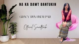 NA KA DAWT BAN TUKIN  SOUNDTRACK Gracy Run Hnem Par [upl. by Carrick]