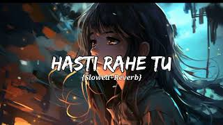 Hasti Rahe Tu SlowedReverb Lofi Song  paradox [upl. by Dianna]