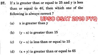 CSAT 2019 Solved Paper  If x is greater than or equal to 25 and y is less than or equal to 40 then [upl. by Dlaner]