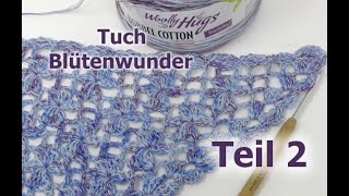 Tuch Blütenwunder Häkeln  Easy  Teil 2 [upl. by Daugherty]