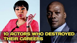 10 Mzansi Actors Who DESTROYED Their Careers [upl. by Ailemac]