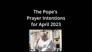 Popes Prayer Intentions April 2023 [upl. by Enimassej]