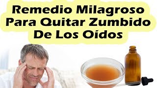 COMO QUITAR EL ZUMBIDO DE LOS OIDOS RAPIDO Remedio MILIAGROSO Para Quitar Zumbido En El Oido YA [upl. by Kadner211]