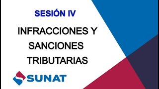 INFRACCIONES Y SANCIONES TRIBUTARIAS  SESIÓN IV [upl. by Rehtse]