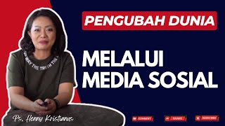 Pengubah Dunia I Melalui Media Sosial I Khotbah Kristen Ps Henny Kristianus [upl. by Schlicher]