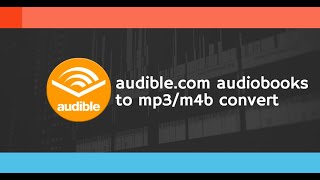 Convert audiblecom Audiobooks to MP3M4B in 2023 Complete Guide [upl. by Luehrmann596]