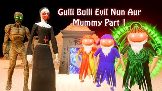 Gulli Bulli Aur Evil Nun Part 1  Gulli Bulli Mummy  Gulli Bulli  Make Joke Scary [upl. by Naltiak]