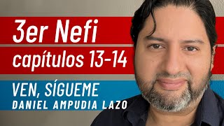 3 Nefi 1314 • Ven sígueme con Daniel Ampudia [upl. by Ahsiatal]