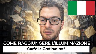 EP 17 Illuminazione  Cosè la Gratitudine ITA [upl. by Nylassej]