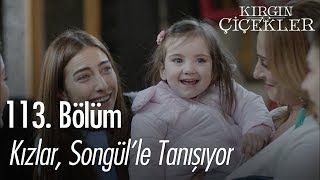 Kızlar Songülle tanışıyor  Kırgın Çiçekler 113 Bölüm  Final [upl. by Osman]