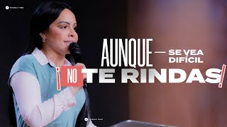 AUNQUE SE VEA DIFÍCIL NO TE RINDAS  Pastora Yesenia Then [upl. by Notsag]