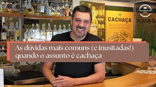 AS DÚVIDAS MAIS COMUNS  E INUSITADAS  QUANDO O ASSUNTO É CACHAÇA [upl. by Garson408]