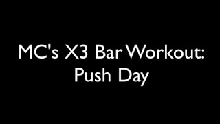 MCs X3 Bar Workout Push Day [upl. by Rezeile]