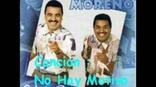 Los Hermanos Moreno  No Hay Motivo [upl. by Hagerman350]