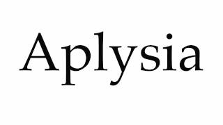 How to Pronounce Aplysia [upl. by Sigrid]