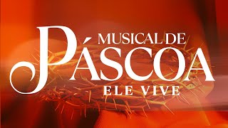 MUSICAL DE PÁSCOA 2024 — quotELE VIVEquot COM RENASCER PRAISE [upl. by Akinehs]