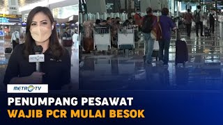 Wajib PCR Mulai Besok Hari Ini Terakhir Penumpang Pesawat Diizinkan Pakai Tes Antigen [upl. by Charis]