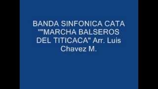 BANDA SINFONICA CATA MARCHA BALSEROS DEL TITICACA [upl. by Barbaresi]