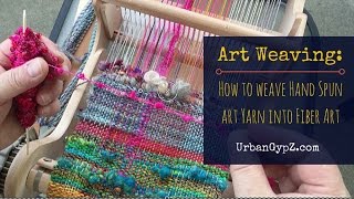 Art Weaving How to weave hand spun yarn into fiber art [upl. by Cadmann755]