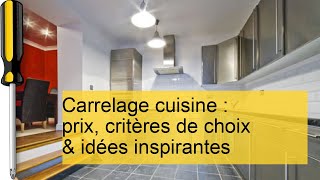 Carrelage cuisine  prix critères de choix amp idées inspirantes [upl. by Heyra]