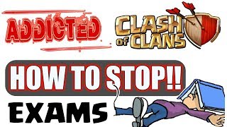 HOW TO BATTLE AGAINST CLASH OF CLANS ADDICTION DURING EXAMS [upl. by Horick]