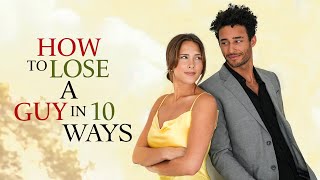 How To Lose A Guy In 10 Ways [upl. by Adnerad]