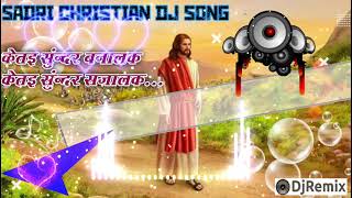 Sadrri Christian Dj Songकेताई सुन्दर बनालक केताई सुन्दर सजालाकSadri Nagpuri Dj Remix Song [upl. by Freddy]