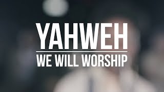 YHWH Yahweh  We Will Worship [upl. by Maiga]