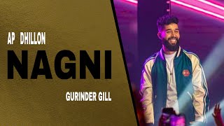 Nagni Official VideoAp DHILLON  Gurinder Gill  New Punjabi Song 2022 Ap Dhillon New Song [upl. by Alenson]