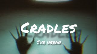 cradles lyrics  sub urban [upl. by Symer]