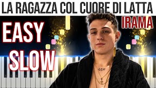 La Ragazza Col Cuore Di Latta  Irama  EASY SLOW Piano Tutorial 🎹  video 4K🤙 [upl. by Pare]