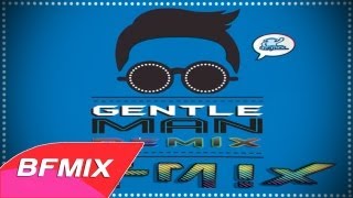 PSY  Gentleman BFMIX Remix 싸이  젠틀맨 [upl. by Merline]