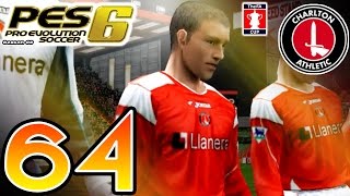 PES 6 Master League  vs Charlton Athletic A FA Cup Round 1  1st Leg  Part 64 [upl. by Nesahc]