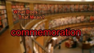 What does commemoration mean [upl. by Airal]