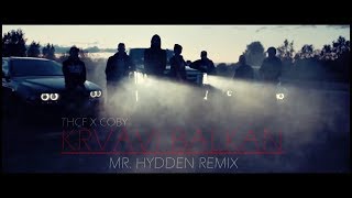 THCF X COBY  KRVAVI BALKAN MR HYDDEN REMIX [upl. by Jermyn992]