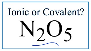 Is N2O5 Dinitrogen pentoxide Ionic or CovalentMolecular [upl. by Harper]