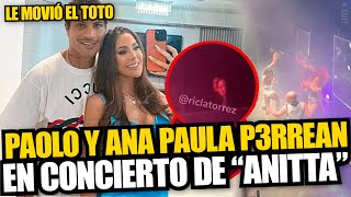 Ana Paula Consorte fue vista bailando perreo junto a Paolo Guerrero en el concierto de Anitta [upl. by Yelsnia]