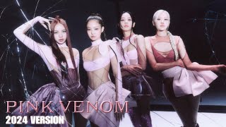 BLACKPINK  Pink Venom 2024 VERSION [upl. by Ytak]