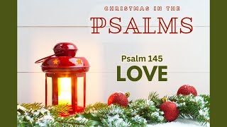 Psalm 145 Sermon The Greatness and Love of Jesus [upl. by Enilrac]