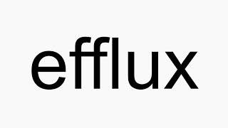 How to pronounce efflux [upl. by Maryanna]