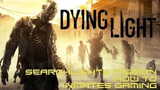 Dying Light  Searchlights mission [upl. by Darrick869]