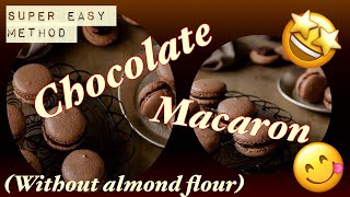 CHOCOLATE Macaron recipe  without Almond flour  baking vlog  macarons withoutalmondflour [upl. by Kenton]