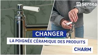 🛠 RÉPARATION  Comment changer la poignée en céramique sur les produits de la gamme Charm [upl. by Abrams18]