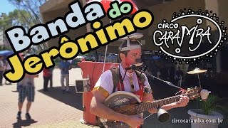 A Banda do Jerônimo uma inusitada banda de um homem só Circo Caramba  wwwcircocarambacombr [upl. by Ayenet694]