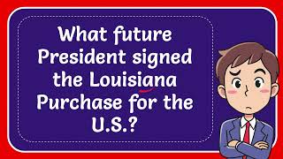 What future President signed the Louisiana Purchase for the US [upl. by Particia]