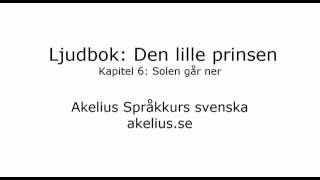 Ljudbok Den lille prinsen kapitel 6 Solen går ner [upl. by Ytissac346]