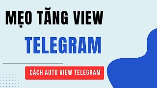 Mẹo Tăng View Telegram  Cách Auto View Telegram [upl. by Crystie277]