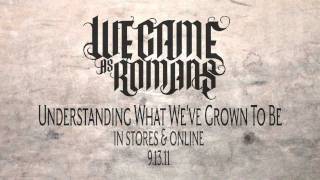 We Came As Romans quotUnderstanding What Weve Grown to Bequot Lyric Video [upl. by Nahoj]