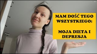 MAM TEGO DOŚĆ MOJA DIETA DEPRESJA SIĘ ROZKRĘCA [upl. by Hsu579]