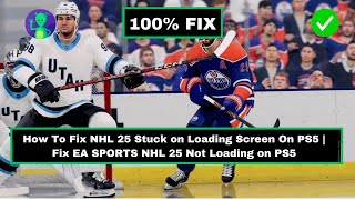 How To Fix NHL 25 Stuck on Loading Screen On PS5  Fix EA SPORTS NHL 25 Not Loading on PS5 [upl. by Antoni966]